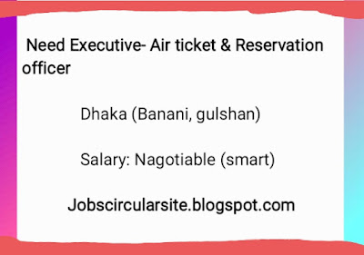 We are looking Executive- Air ticket & Reservation officer | need Air ticket sales & marketing expert bd private |#jobscircularsite |