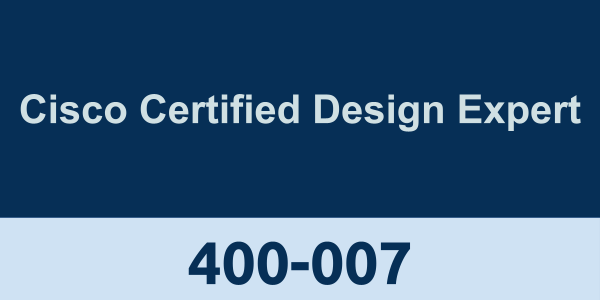 400-007: Cisco Certified Design Expert
