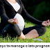 Ways to manage a late pregnancy
