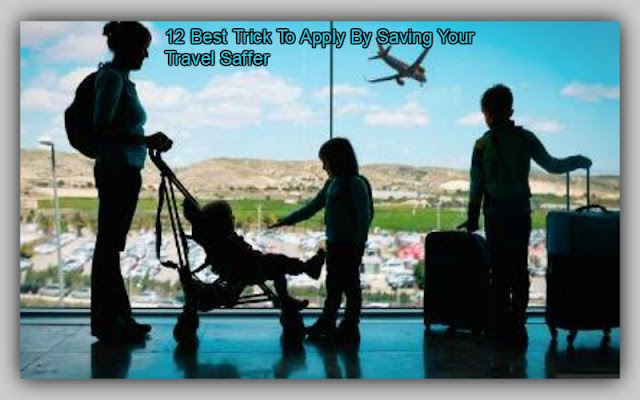 Top Most 12 Best Trick To Apply By Saving Your Travel Saffer