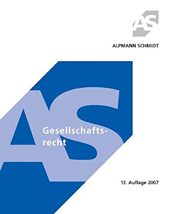 Gesellschaftsrecht (Alpmann und Schmidt - Skripte)