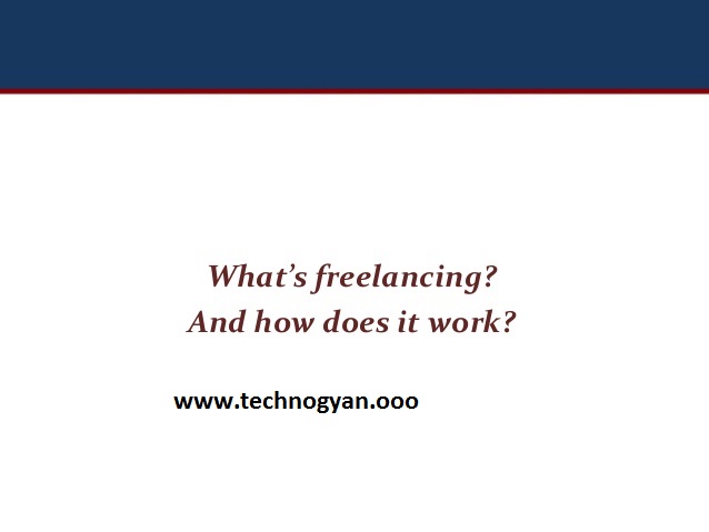 What is Freelancing and How does it work - All Information About Freelancing