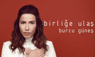 burcu güneş birliğe ulaş şarkı sözleri