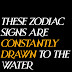 These Zodiac Signs Are Constantly Drawn To The Water