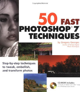 50 Fast Photoshop 7 Techniques: includes CD–ROM