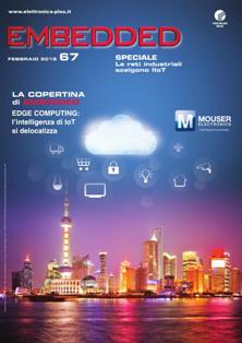 Embedded 67 - Febbraio 2018 | TRUE PDF | Mensile | Professionisti | Elettronica
Prima e unica pubblicazione italiana del settore, Embedded è uno strumento indispensabile per i professionisti e le società che devono restare protagoniste in mercati sempre più competitivi. Embedded è distribuita a progettisti, costruttori, Oem e Var che producono e integrano soluzioni hardware e software per i settori telecom/datacom, networking, controllo di processo, automazione industriale, automotive, elaborazione dati, R&D, consumer & Internet, medicale, militare/aerospaziale e domotica.