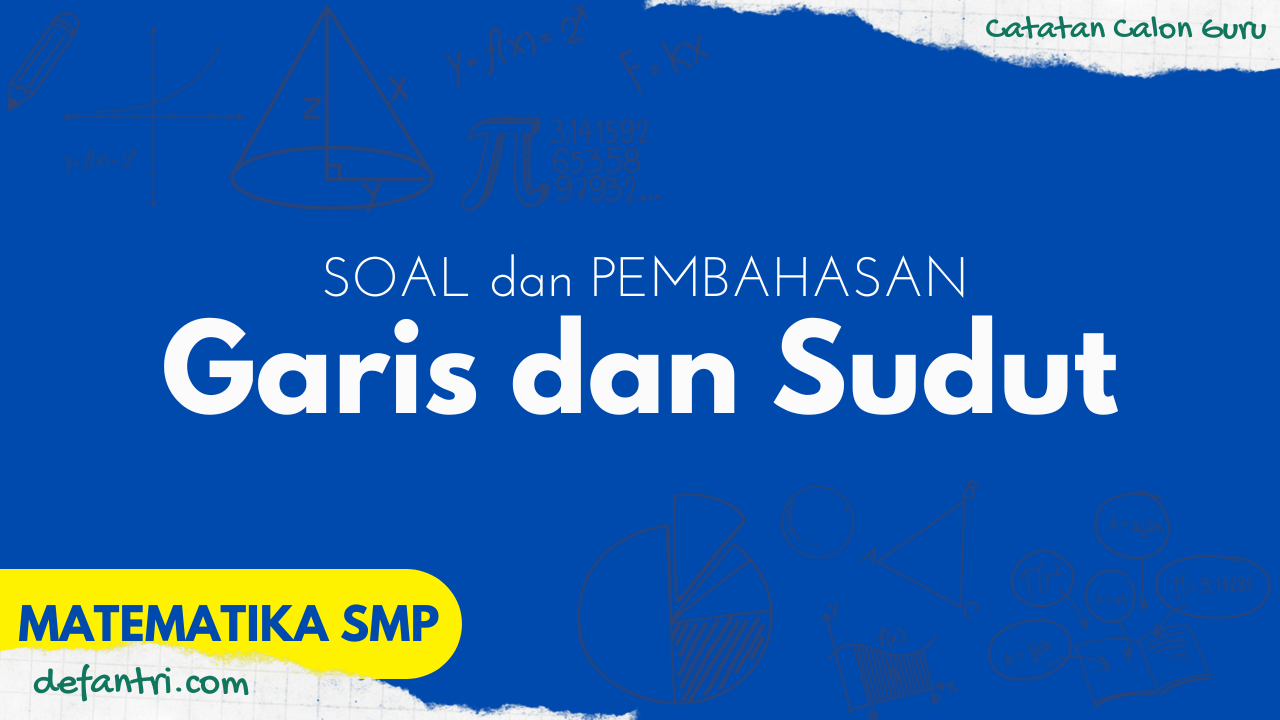 Soal dan Pembahasan Garis dan Sudut Matematika SMP