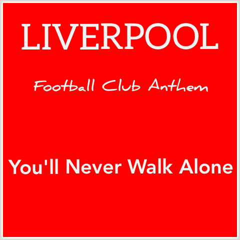 Liverpool Fc Anthem Theme Song Download Listen Mp3 You Ll Never Walk Alone Lyrics And Video