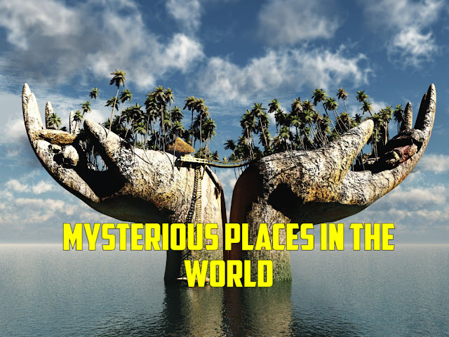 Top 10 Most Mysterious Places On The Earth