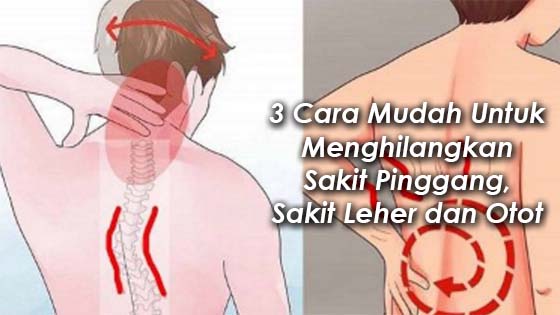 Hilangkan Sakit Pinggang, Sakit Leher dan Otot Dengan Cara Ini