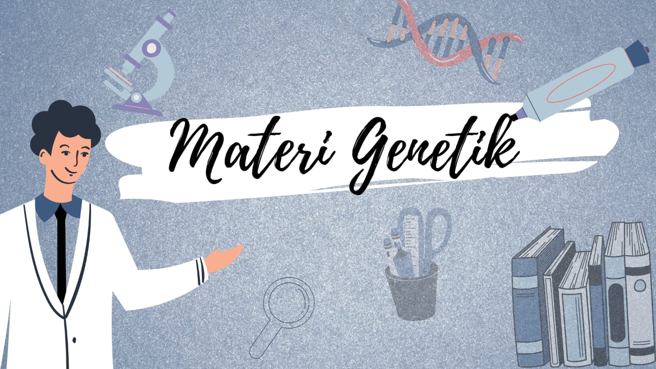 materi genetik, DNA, RNA, GEN, Kromosom