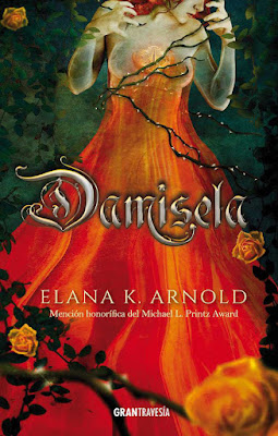 LIBRO - Damisela  Elana K. Arnold  Book: Damsel (Oceano Gran Travesía - 3 Abril 2019)  COMPRAR ESTE LIBRO