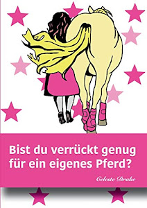 Bist du verrückt genug für ein eigenes Pferd?