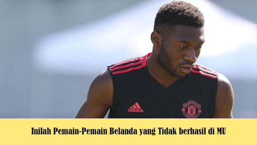 Inilah Pemain-Pemain Belanda yang Tidak berhasil di MU