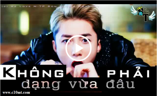 [Mp3-Lyric-Download-Full] Không Phải Dạng Vừa Đâu - Sơn Tùng M-TP