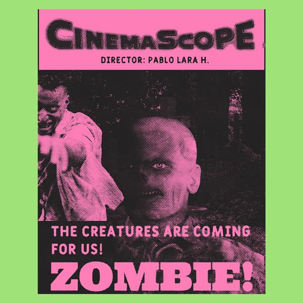 Fake movie poster in pink and black (halftone with text "Cinemascope Director Pablo Lara H." in pink background. Below in pink on dark background with two zombies: Zombies! The creatures are coming for us!