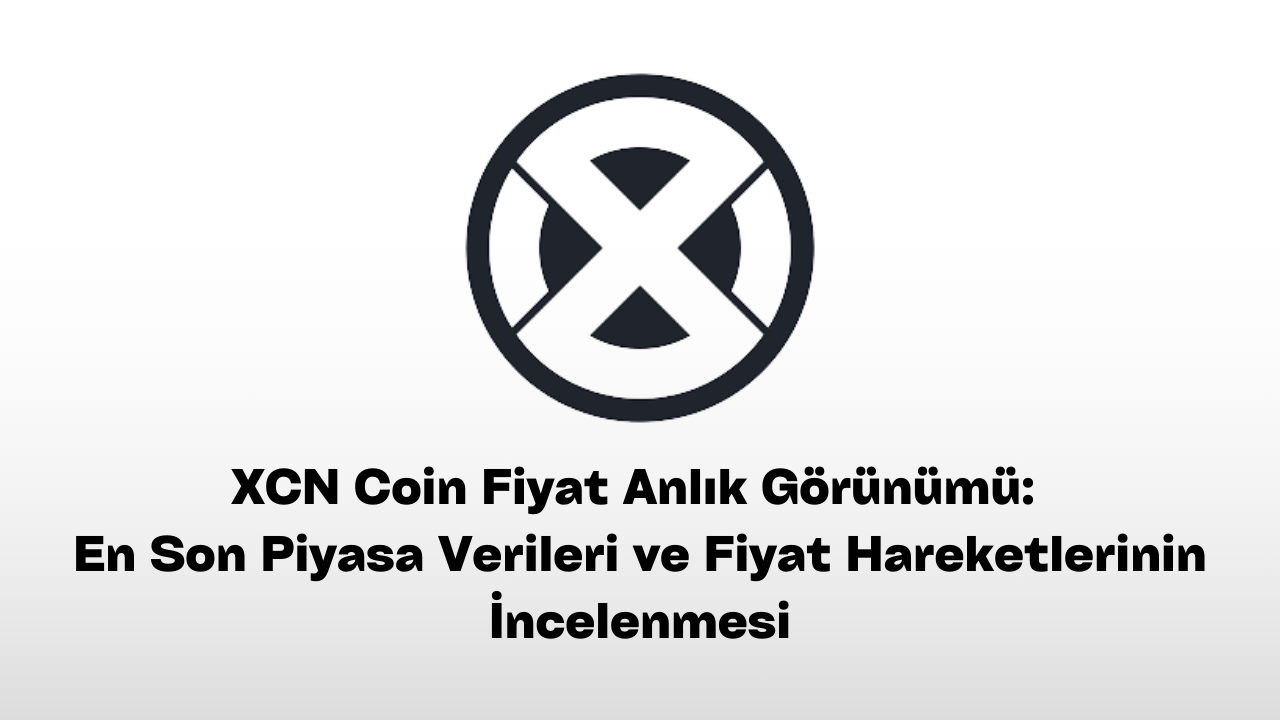XCN Coin Fiyat Anlık Görünümü: En Son Piyasa Verileri ve Fiyat Hareketlerinin İncelenmesi