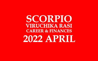 Vrischika Rasi Phalalu 2022 April