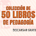 COLECCIÓN DE 50 LIBROS DE PEDAGOGÍA