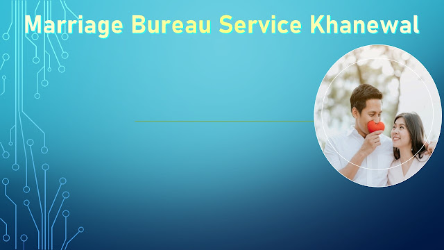 Marriage Bureau Service Khanewal in Pakistan