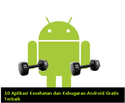 10 Aplikasi Kesehatan dan Kebugaran Android Gratis Terbaik