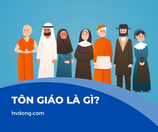 Tôn giáo là gì? 5 loại tôn giáo phổ biến trên thế giới