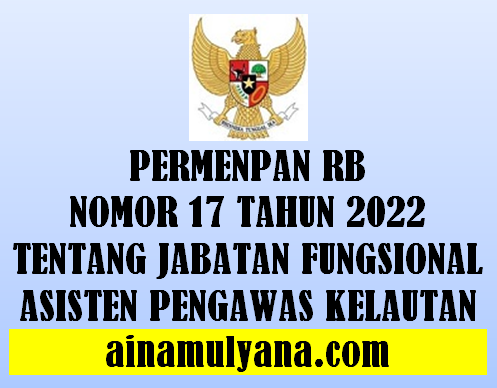 Permenpan RB Nomor 17 Tahun 2022 Tentang Jabatan Fungsional Asisten Pengawas Kelautan