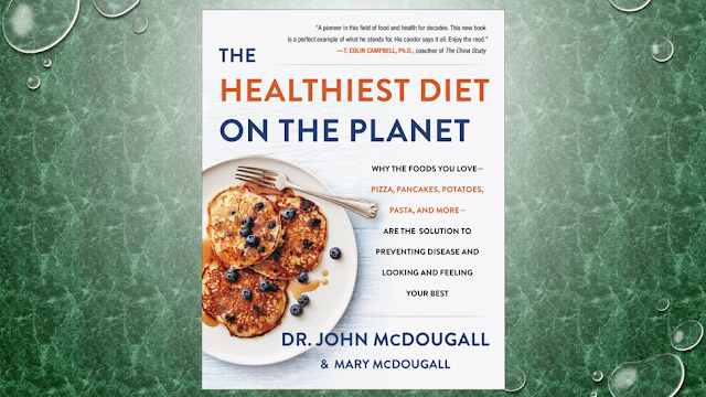 The Healthiest Diet on the Planet: Why the Foods You Love - Pizza, Pancakes, Potatoes, Pasta, and More - Are the Solution to Preventing Disease and Looking and Feeling Your Best