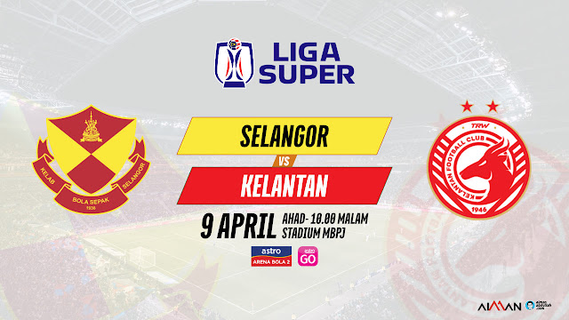 Siaran Langsung Live Selangor vs Kelantan Liga Super 2023