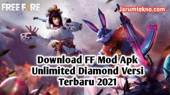 Download FF Mod Apk Unlimited Diamond Versi Terbaru 2021