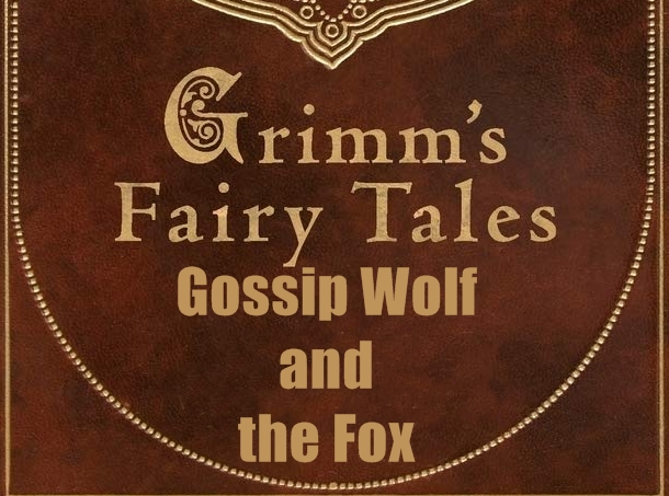 Gossip Wolf and the Fox - a fairy tale by Grimm Brothers