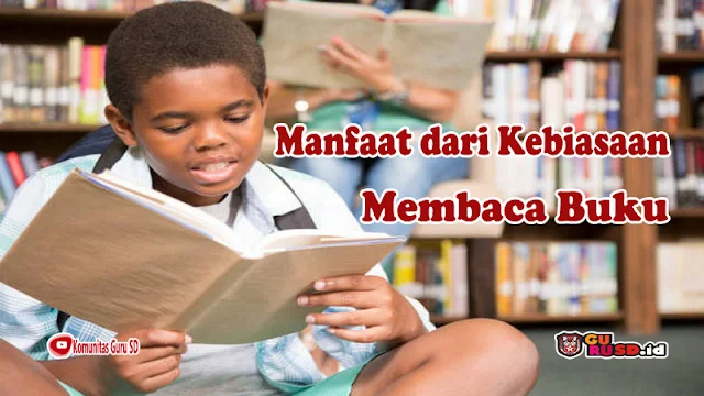 Manfaat dari Kebiasaan Membaca Buku