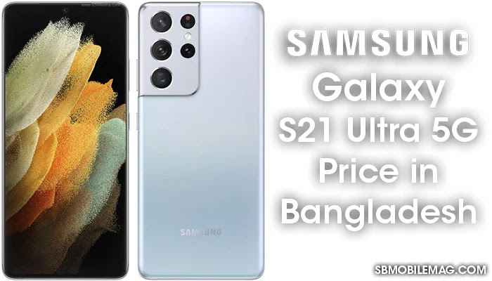 Samsung Galaxy S21 Ultra 5g Price In Bangladesh Specs Sb Mobile Mag