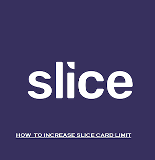 How To Increase Slice Credit Card Limit