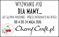 cherrycraftpl.blogspot.com/2016/05/wyzwanie-18-dla-mamy.html