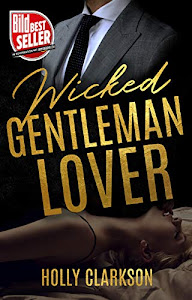 Wicked Gentleman Lover (Wicked Lover Reihe 1)