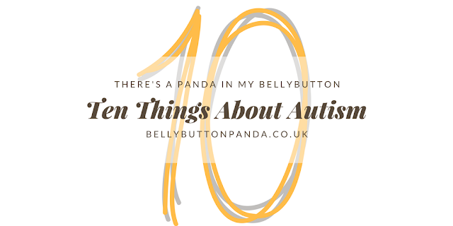 Ten Things About Autism www.bellybuttonpanda.co.uk