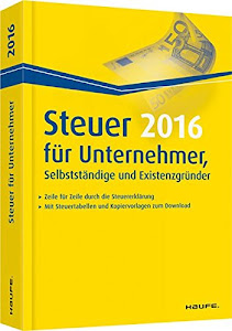 Steuer 2016 für Unternehmer, Selbstständige und Existenzgründer (Haufe Steuerratgeber)