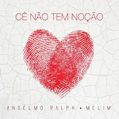 Anselmo Ralph – Cê Não Tem Noção (Feat. Melim) |DOWNLOAD MP3