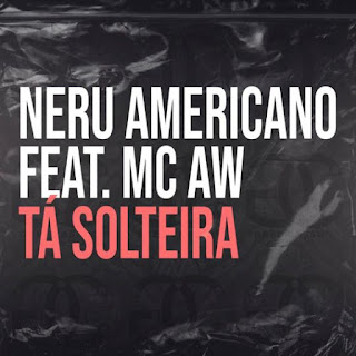 Nerú Americano - Tá Solteira (feat. MC AW) ( Afro Funk ) Download mp3
