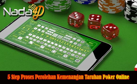 5 Step Proses Perolehan Kemenangan Taruhan Poker Online