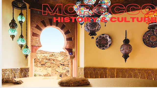 A Glimpse into the Fascinating Culture and History of Morocco