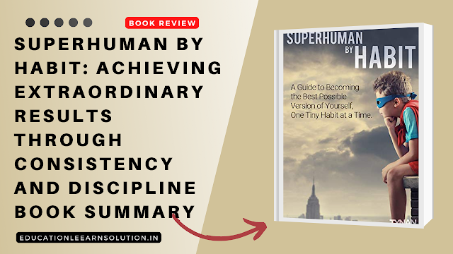 Superhuman by Habit: Achieving Extraordinary Results Through Consistency and Discipline Book Summary
