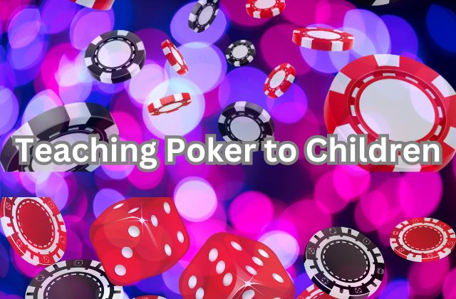 Teaching Poker to Children