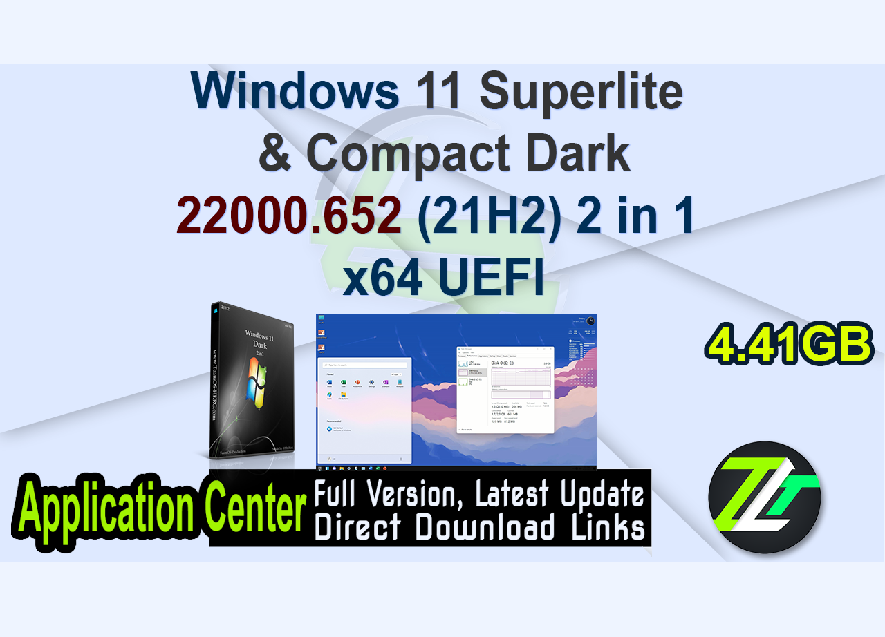 Windows 11 Superlite & Compact Dark 22000.652 (21H2) 2 in 1 x64 UEFI