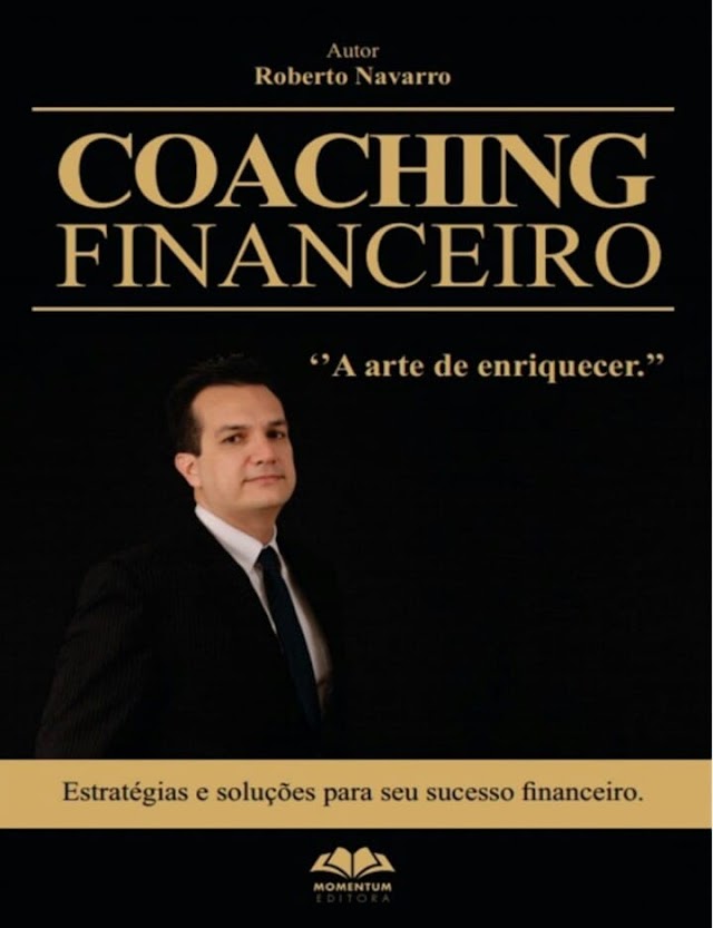 Coaching Financeiro - A Arte de enriquecer  - Roberto Navarro