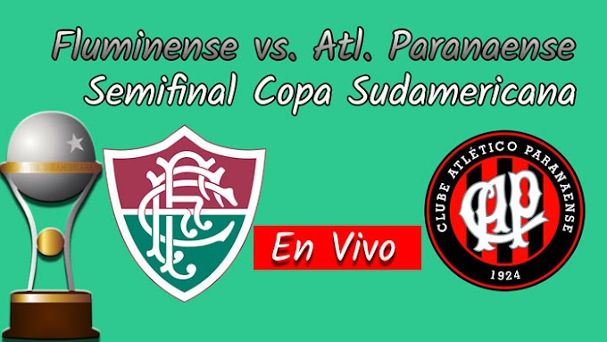 【En Vivo Online】Fluminense vs. Atlético Paranaense - Semifinal Copa Sudamericana