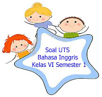 Soal UTS Bahasa Inggris Kelas 6 Semester 1 plus Kunci 