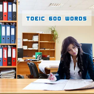 เตรียมสอบโทอิคมาดูคำศัพท์ที่ใช้ออกข้อสอบโทอิคกันครับ [TOEIC 600 WORDS]