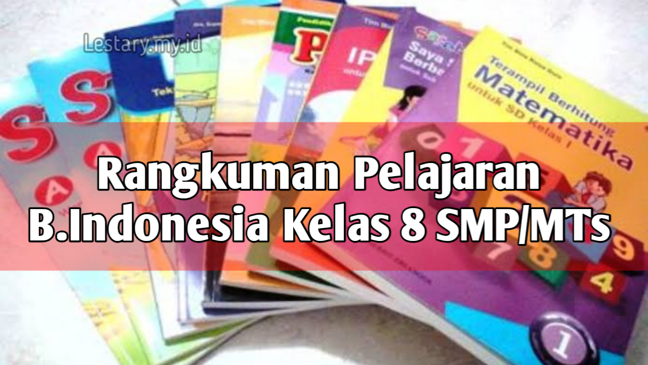 Rangkuman Pelajaran Bahasa Indonesia Kelas 8 SMP/MTs Lengkap